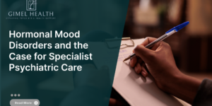 Hormonal Mood Disorders and the Case for Specialist Psychiatric Care