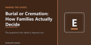 Burial or Cremation: How Families Actually Decide